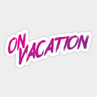 On Vacation Sticker